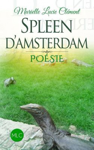 Książka Spleen d'Amsterdam: Poésie Murielle Lucie Clement