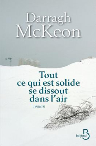 Knjiga Tout Ce Qui Est Solide Se Dissout Dans L'Air Darragh McKeon