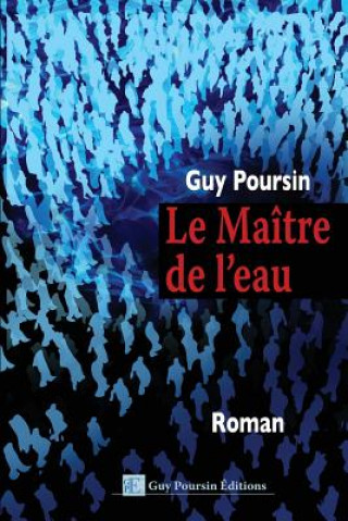 Knjiga Le Maitre de l'eau Guy a Poursin