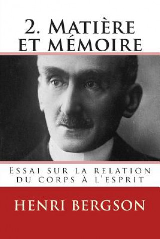 Книга 2. Matiere et memoire: Essai sur la relation du corps a l'esprit Henri Bergson