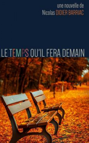 Knjiga Le Temps qu'il fera demain Nicolas Didier Barriac