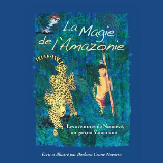 Książka La Magie de l'Amazonie: Les Aventures de Namowë, Un Garçon Yanomami Barbara Crane Navarro