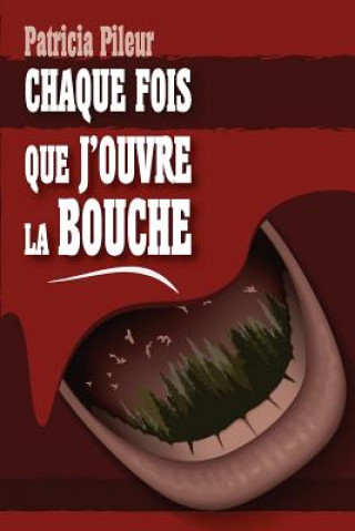 Kniha Chaque fois que j'ouvre la bouche Patricia Pileur