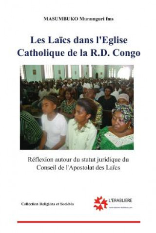 Kniha Les laics dans l'Eglise catholique de la RD Congo: Reflexion autour du statut juridique du Conseil de l'apostolat des laics Masumbuko Mununguri