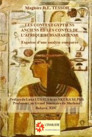 Kniha Les contes égyptiens anciens et les contes de l'Afrique subsaharienne: Esquisse d'une analyse comparée Magloire D E Tessoh