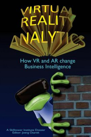 Carte Virtual Reality Analytics: How VR and AR change Business Intelligence Joerg Osarek