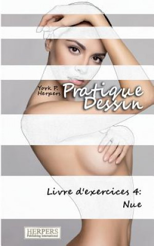 Kniha Pratique Dessin - Livre d'exercices 4: Nue York P Herpers