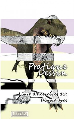 Buch Pratique Dessin - Livre d'exercices 15: Dinosaures York P Herpers