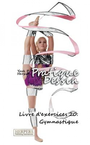 Kniha Pratique Dessin - Livre d'exercices 20: Gymnastique York P Herpers