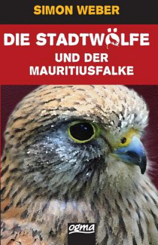 Livre Die Stadtwoelfe (Band 1): Der Mauritius-Falke Simon Weber