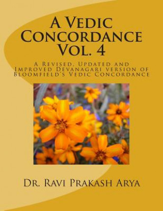Book A Vedic Concordance: A Revised, Updated and Improved Devanagari Version of Bloomfield's Vedic Concordance Dr Ravi Prakash Arya