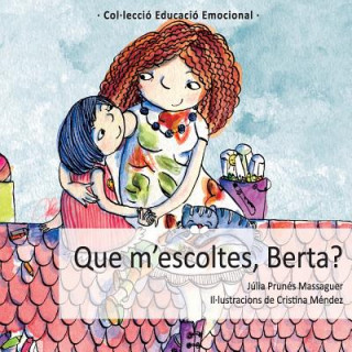 Kniha Que m'escoltes, Berta? Julia Prunes Massaguer