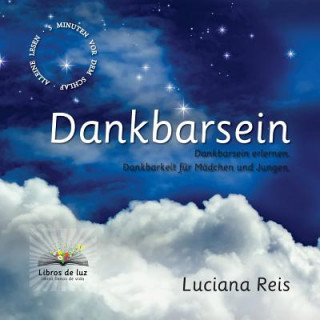 Knjiga Dankbarsein: Dankbarsein erlernen. Dankbarkeit für Mädchen und Jungen. Luciana Reis Goncalves