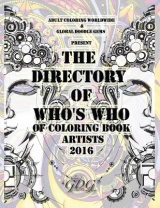 Książka The Directory Of Who's Who of Coloring Book Artists 2016: Adult Coloring Book Artist Directory Global Doodle Gems