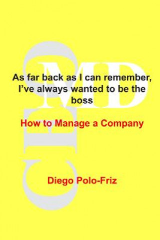 Könyv As far back as I can remember, I've always wanted to be the boss: How to Manage a Company Diego Polo-Friz