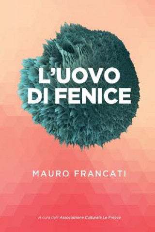 Könyv L'uovo di fenice Mauro Francati