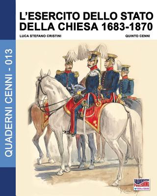 Libro L'esercito dello stato della Chiesa 1683-1870 Luca Stefano Cristini