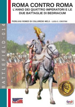 Kniha Roma contro Roma: L'anno dei quattro imperatori e le due battaglie di Bedriacum Pierluigi Romeo Di Colloredo Mels