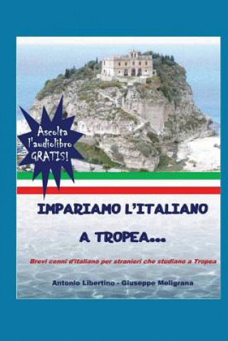 Kniha Impariamo l'italiano a Tropea: Brevi cenni d'italiano per stranieri che studiano a Tropea... Antonio Libertino