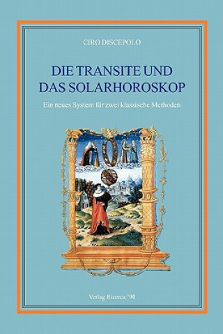 Könyv Die Transite und das Solarhoroskop: Ein neues System für zwei klassische Methoden Ciro Discepolo