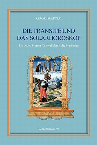 Kniha Die Transite und das Solarhoroskop: Ein neues System für zwei klassische Methoden Ciro Discepolo