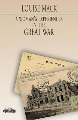 Book A Woman's Experiences in the Great War Louise Mack