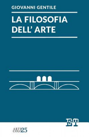 Könyv La Filosofia Dell'arte Giovanni Gentile
