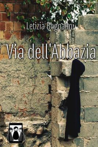Книга Via dell'Abbazia Letizia Bognanni