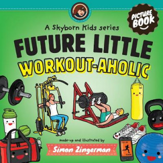 Kniha Future Little Workout-aholic Simon Zingerman