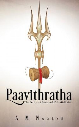 Carte Paavithratha: The Purity-A Book on Life's Attributes A M Nagesh