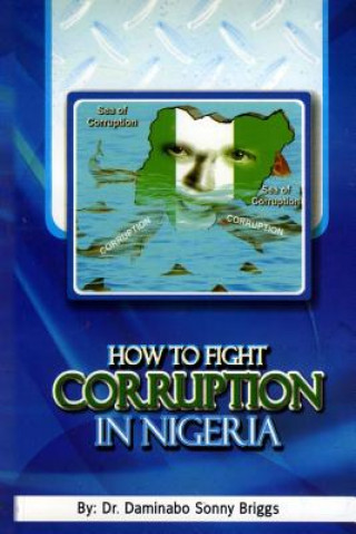 Książka How to Fight Corruption in Nigeria Dr Daminabo Sonny Briggs