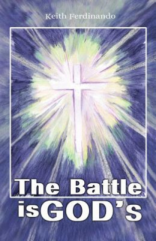 Kniha The Battle is God's: Reflecting on Spiritual Warfare for African Believers Dr Keith Ferdinando