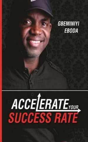 Книга Accelerate Your Success Rate Gbeminiyi Eboda