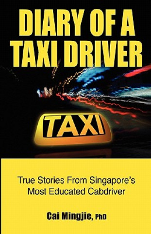 Kniha Diary of a Taxi Driver: True Stories From Singapore's Most Educated Cabdriver Cai Mingjie Phd