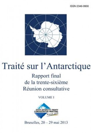 Kniha Rapport final de la trente-sixi?me Réunion consultative du Traité sur l'Antarctique - Volume I Reunion Du Traite Sur L'Antarctique