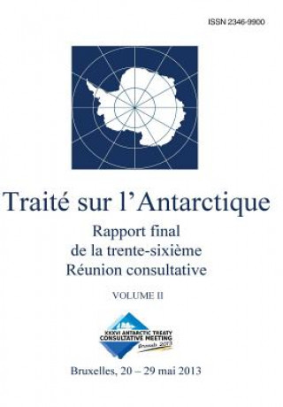 Kniha Rapport final de la trente-sixi?me Réunion consultative du Traité sur l'Antarctique - Volume II Reunion C Du Traite Sur L'Antarctique