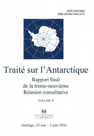 Kniha Rapport final de la trente-neuvi?me Réunion consultative du Traité sur l'Antarctique - Volume II Reunion Con Traite Sur L'Antarctique