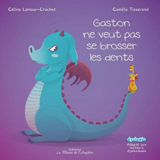 Книга Gaston ne veut pas se brosser les dents Celine Lamour-Crochet