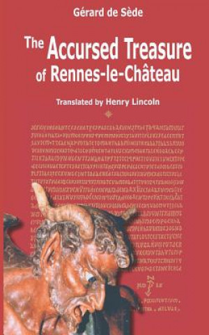 Książka The Accursed Treasure of Rennes-le-Chateau Gerard De Sede