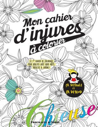 Carte Mon cahier d'injures ? colorier: Le premier cahier de coloriage pour adultes avec gros mots, insultes & jurons Procrastineur