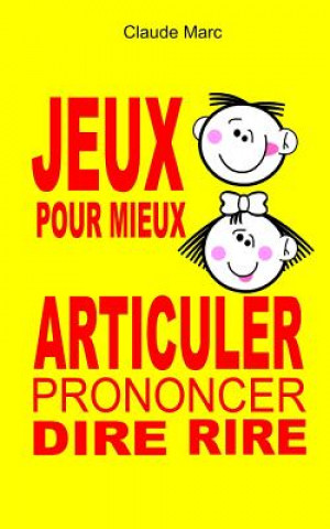 Книга Jeux pour mieux articuler (Prononcer Dire Rire) Claude Marc