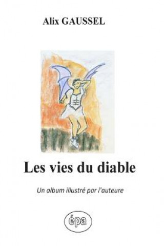 Könyv Les vies du diable: Un album illustré par l'auteure Alix Gaussel