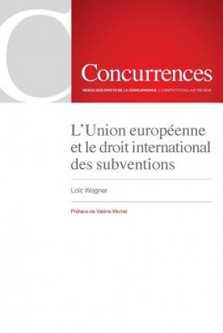 Book L'Union europeenne et le droit international des subventions Loic Wagner