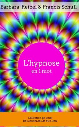 Kniha L'Hypnose En 1 Mot Barbara Reibel
