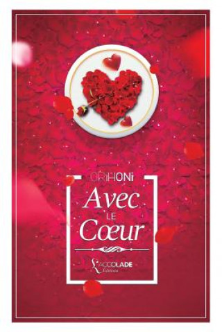 Книга Avec le Coeur: Orihoni Edition L'Accolade Editions