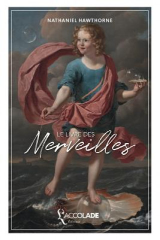 Kniha Le Livre des Merveilles Nathaniel Hawthorne
