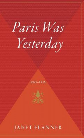 Książka Paris Was Yesterday: 1925-1939 Janet Flanner