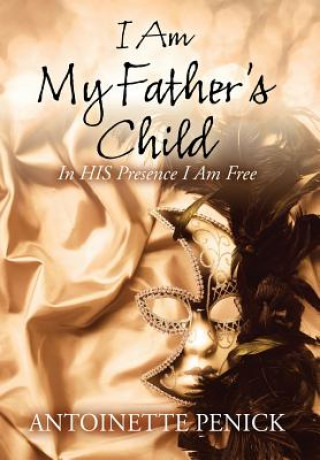 Könyv I Am My Father's Child Antoinette Penick
