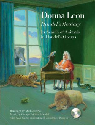Kniha Handel's Bestiary: In Search of Animals in Handel's Operas [With CD (Audio)] Donna Leon