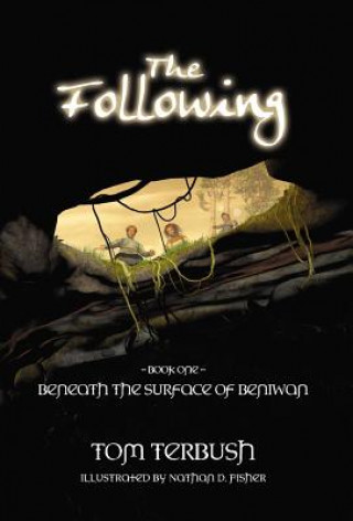 Könyv The Following: Beneath the Surface of Beniwan Tom Terbush